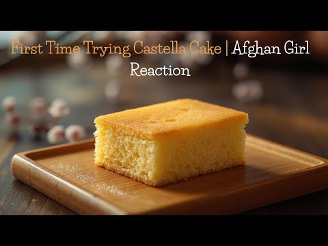 Afghan Girl Tries Castella Cake/Japanese sponge cake for the First Time 😋