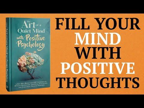The Art of a Quiet Mind with Positive Psychology ( Audiobook )