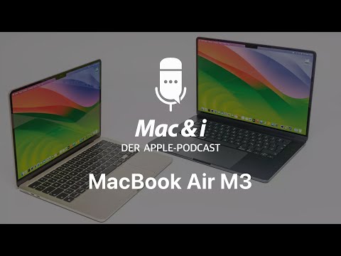 MacBook Air M3 – das perfekte Apple-Notebook? | Mac & i-Podcast