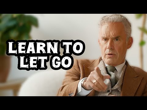 Jordan Peterson: "Learn to Let Go"