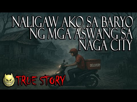 NALIGAW AKO SA BARYO NG MGA ASWANG SA NAGA CITY - TRUE STORY