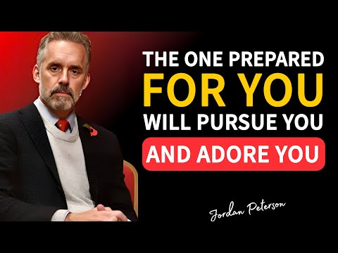 The ONE Prepared For You Will PURSUE And Adore You | Jordan Peterson