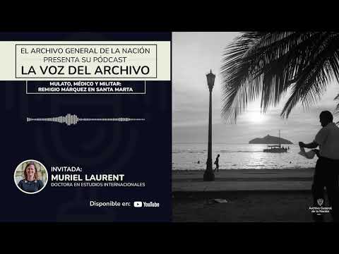 La Voz del Archivo - Mulato, médico y militar: Remigio Márquez en Santa Marta
