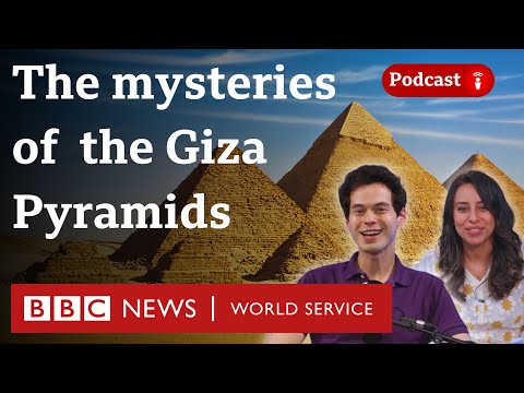 The unsolved mysteries of Egypt's Pyramids of Giza - What in the World podcast, BBC World Service