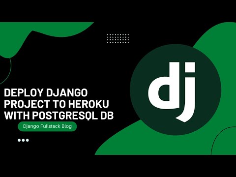 12. Deploy Django Project With Postgresql Database To Heroku | Django Blog
