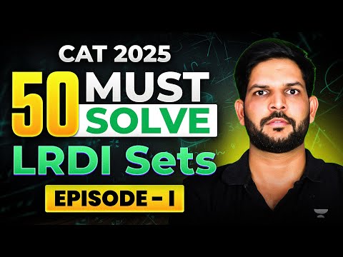 50 Must-Solve LRDI Sets for CAT 2025 | Score 99%ile in LRDI | Ravi Kumar