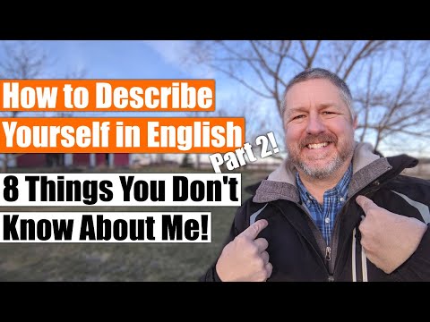 How to Describe Yourself in English Part 2! 🙂 (Also 8 Things You Don't Know About Me!)