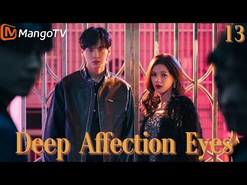 [ENG SUB]EP13 | Deep Affection Eyes | MangoTV English