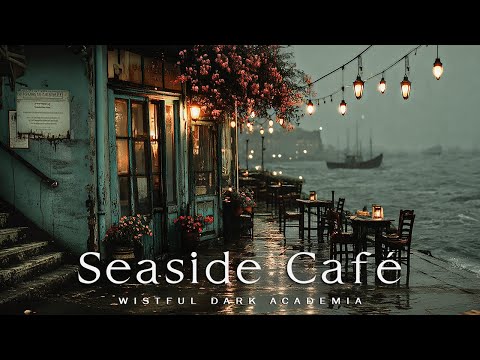 Write & Study at a Melancholic Coastal Café | Dark Academia Ambience & Ocean Rain Sounds
