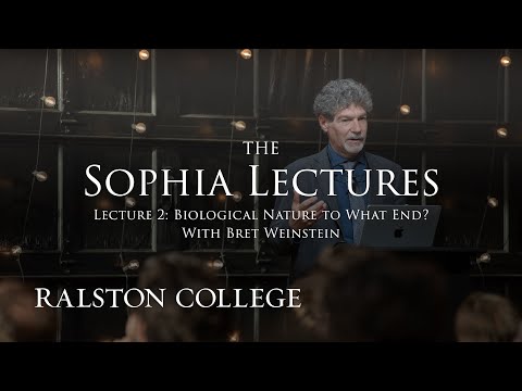 The Sophia Lectures With Bret Weinstein - Lecture 2: Biological Nature to What End?