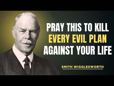 Powerful Prayer to Cancel All Evil Assignments - Smith Wigglesworth Speech