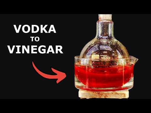 I Made Vinegar from Vodka using Carcinogenic Chemistry