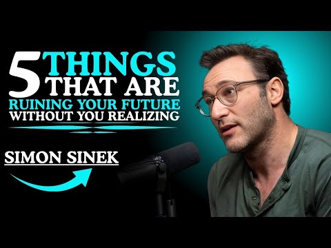 5 THINGS THAT ARE RUINING YOUR FUTURE WITHOUT YOU REALIZING || SIMON SINEK Motivations ||
