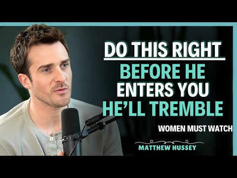 Do This Right Before He Enters You And He will Tremble Forever | Matthew Hussey | Dating Advice