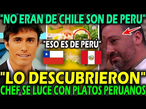"HE LOOKED BAD" A CHILEAN CHEF PROMOTED PERUVIAN DISHES AS IF THEY WERE FROM CHILE