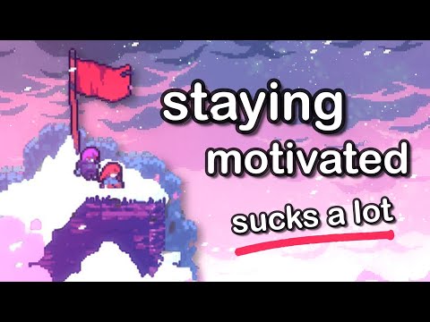 How to ACTUALLY Stay Motivated Making Games