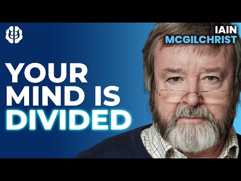 Why Are Our Brains Divided? Hemispheric Differences And Its Impact On The Mind | Iain McGilchrist