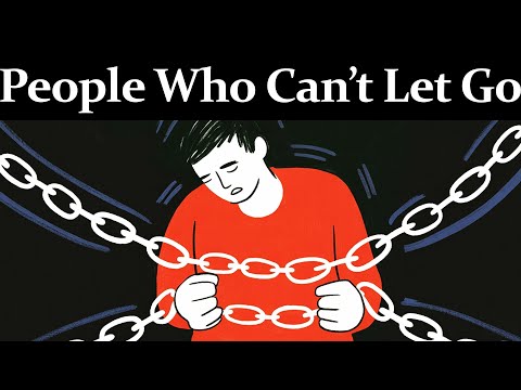 The Psychology of People Who Can’t Let Go