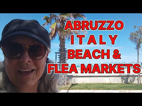 #97 ABRUZZO ITALY FLEA MARKETS GALORE & WHERE'S THE BEACH?Let's go shopping & have an awesome lunch.