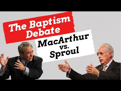 MacArthur vs Sproul Baptism Debate