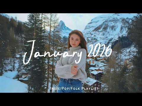 January 2026 ❄️ Songs that put you in a good mood | Indie/Pop/Folk/Acoustic Playlist