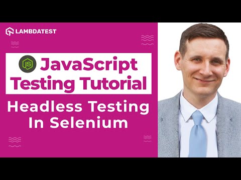Headless Testing In Selenium | Selenium JavaScript Tutorial