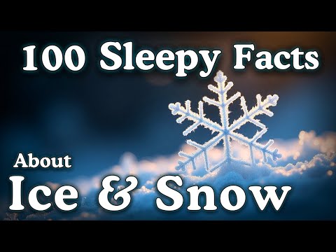 The Most Relaxing Facts About Ice & Snow to Fall Asleep To