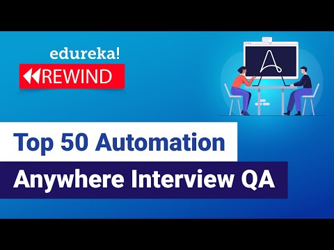 Top 50 Automation Anywhere Interview Questions  | Robotic Process Automation  | Edureka Rewind