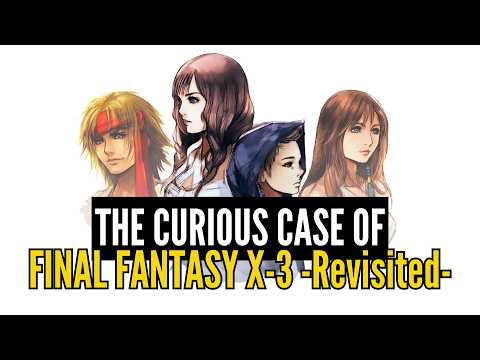 The Curious Case of Final Fantasy X-3 -Revisited-