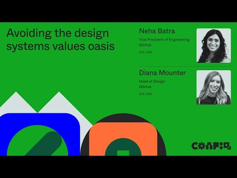 Config 2024: Avoiding the design systems values oasis (Neha Batra & Diana Mounter, GitHub) | Figma