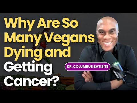 Why Are So Many Vegans Dying and Getting Cancer with Plant Based Cardiologist Dr. Columbus Batiste
