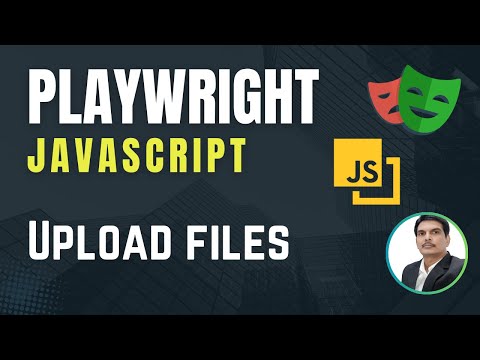 Playwright with Javascript | How To upload files in Playwright | Part 26