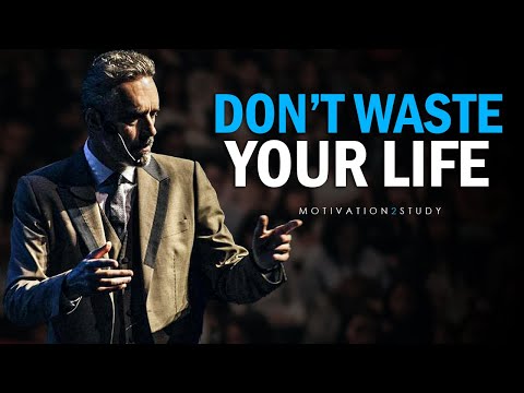 DON'T WASTE YOUR LIFE - Jordan Peterson Motivational Speech