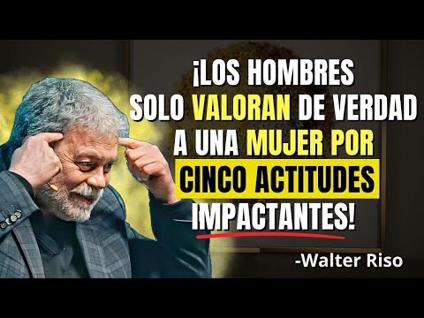 Los Hombres Solo Valoran a una Mujer por Cinco Actitudes que Casi Nadie Tiene | Walter Riso