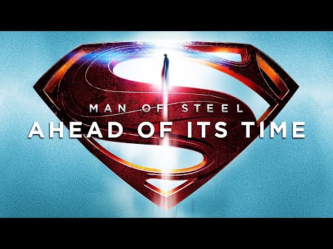 Why Man Of Steel Was Ahead Of Its Time