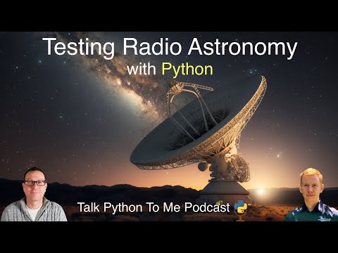 Testing in Radio Astronomy with Python and pytest - Talk Python to Me Ep.405