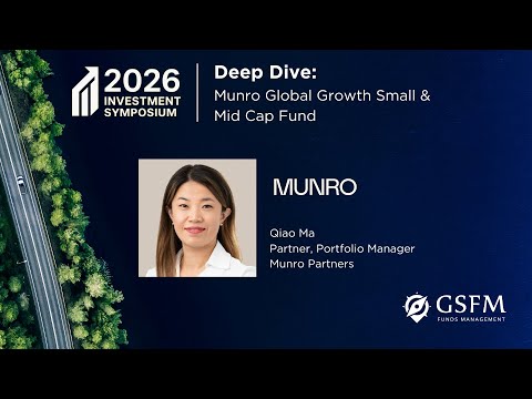 GSFM 2026 Symposium_Inside the Strategy: Fund Deep Dive with Qiao Ma, Munro Partners