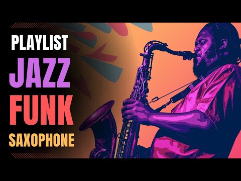Jazz Funk / When in doubt, funk it out / Saxophone / BGM / work / study /【Playlist】