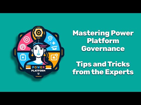 Mastering Power Platform Governance: Tips and Tricks from the Experts (Sept. 2023 Webinar Recording)
