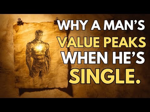 Why a Man’s Value Peaks When He’s Single?