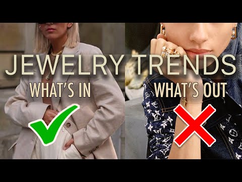 Jewelry Trends: What's IN and What's OUT!