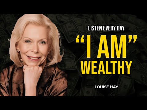Louise Hay: "I AM WEALTHY" | Listen to This Every Day to Manifest Money | Law of Attraction
