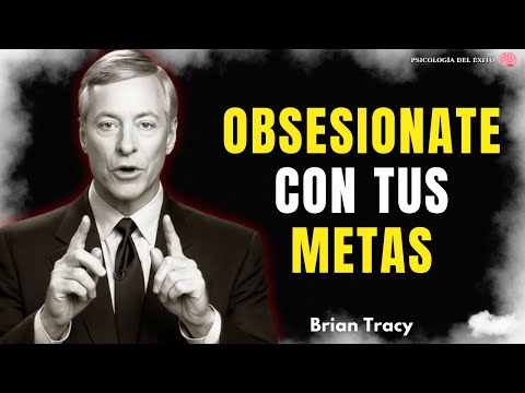 Vuelve tu Meta una OBSESIÓN y NADIE Podrá Detenerte 🧠🔥 | Brian Tracy