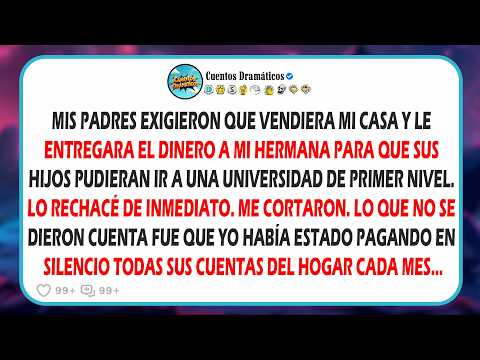 Mis padres exigieron que vendiera mi casa por mi hermana. Cuando me negué, me desheredaron, así que