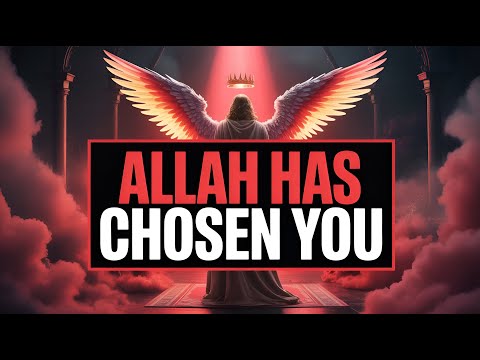 Allah Has Chosen You: What Watches Over You Will Shock You
