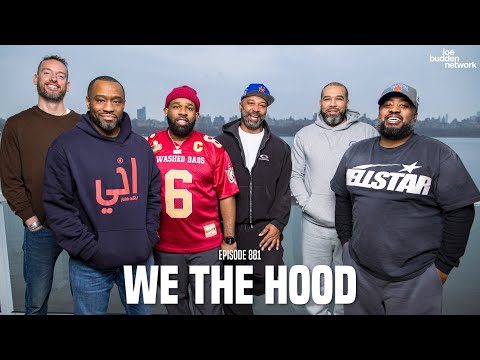The Joe Budden Podcast Episode 881 | We The Hood