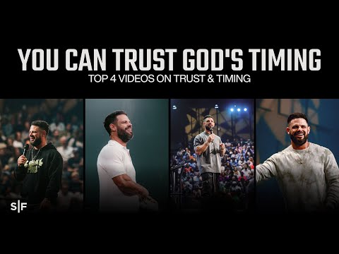 Struggling To Trust God’s Timing? Watch These 4 Messages | Steven Furtick