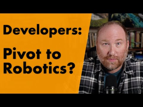 Developers: Pivot to Robotics?