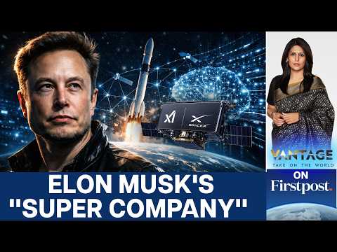 SpaceX + xAI: Why Elon Musk Built the World’s Biggest Private Company | Vantage with Palki Sharma