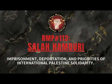 113: Salah Hamouri. Imprisonment, Deportation, and Priorities of International Palestine Solidarity